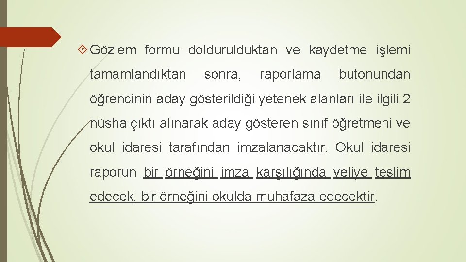  Gözlem formu doldurulduktan ve kaydetme işlemi tamamlandıktan sonra, raporlama butonundan öğrencinin aday gösterildiği