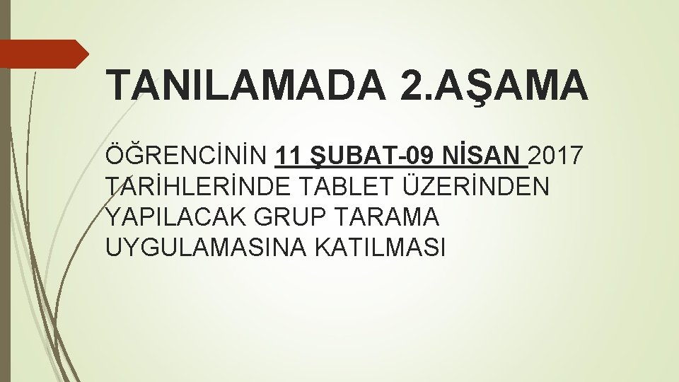 TANILAMADA 2. AŞAMA ÖĞRENCİNİN 11 ŞUBAT-09 NİSAN 2017 TARİHLERİNDE TABLET ÜZERİNDEN YAPILACAK GRUP TARAMA