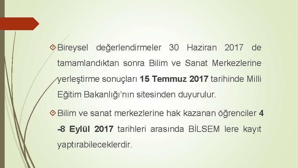  Bireysel değerlendirmeler 30 Haziran 2017 de tamamlandıktan sonra Bilim ve Sanat Merkezlerine yerleştirme