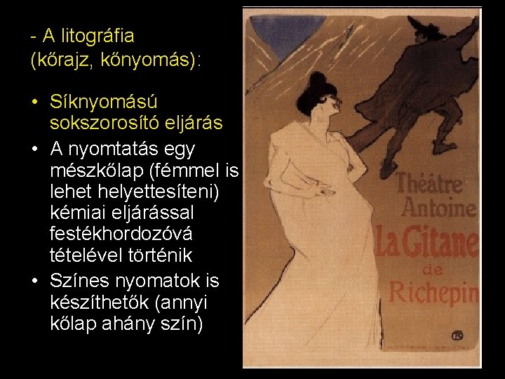 - A litográfia (kőrajz, kőnyomás): • Síknyomású sokszorosító eljárás • A nyomtatás egy mészkőlap