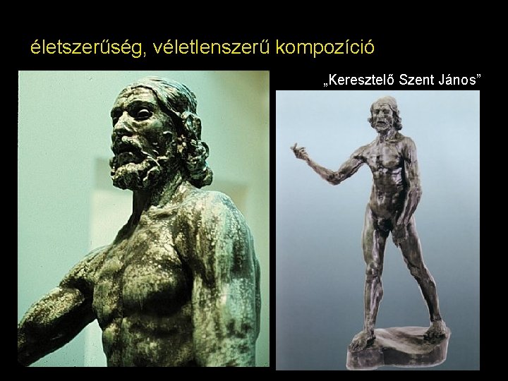 életszerűség, véletlenszerű kompozíció „Keresztelő Szent János” 