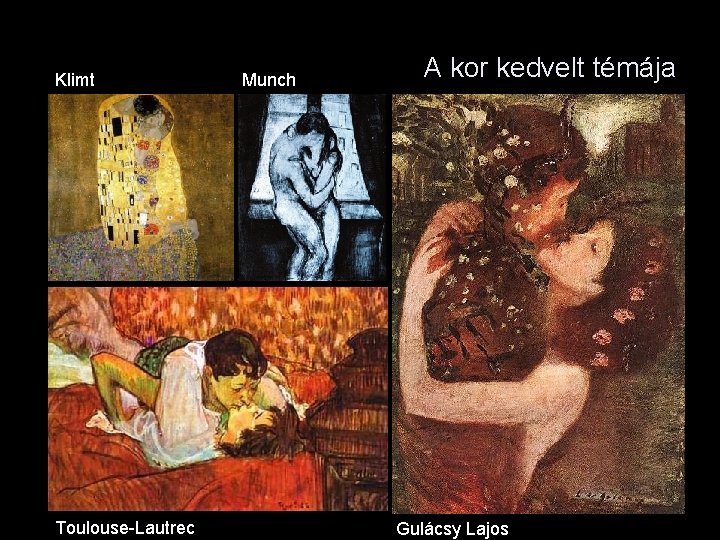 Klimt Toulouse-Lautrec Munch A kor kedvelt témája Gulácsy Lajos 