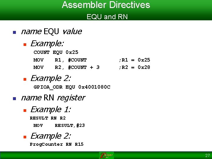 Assembler Directives EQU and RN n name EQU value n Example: COUNT EQU 0