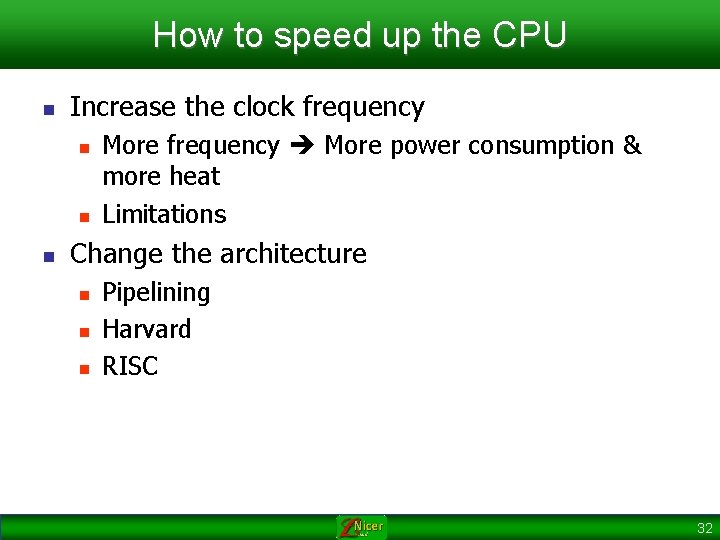 How to speed up the CPU n Increase the clock frequency n n n