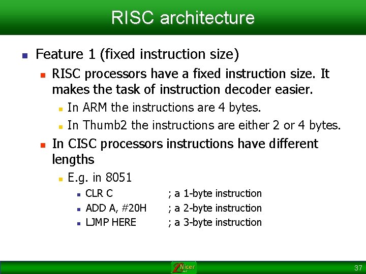 RISC architecture n Feature 1 (fixed instruction size) n RISC processors have a fixed