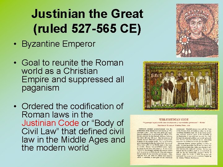 Justinian the Great (ruled 527 -565 CE) • Byzantine Emperor • Goal to reunite