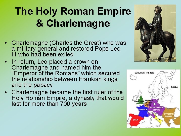 The Holy Roman Empire & Charlemagne • Charlemagne (Charles the Great) who was a