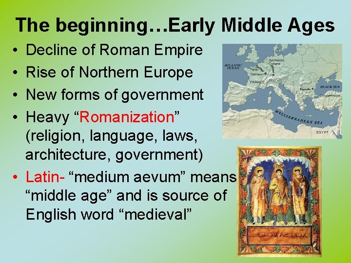 The beginning…Early Middle Ages • • Decline of Roman Empire Rise of Northern Europe