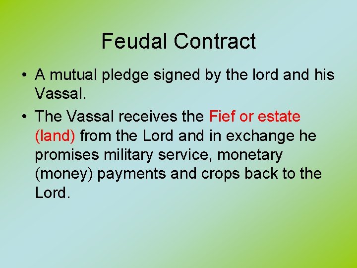 Feudal Contract • A mutual pledge signed by the lord and his Vassal. •