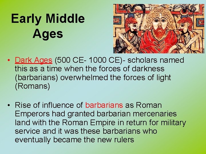 Early Middle Ages • Dark Ages (500 CE- 1000 CE)- scholars named this as