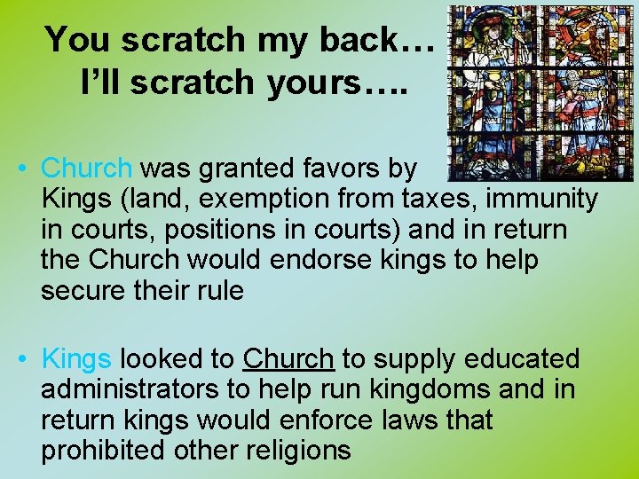 You scratch my back… I’ll scratch yours…. • Church was granted favors by Kings