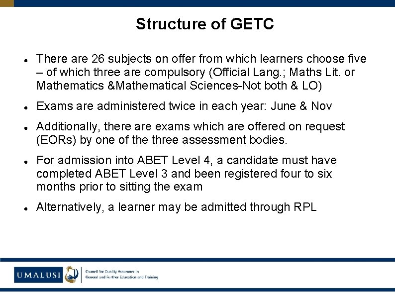 Structure of GETC There are 26 subjects on offer from which learners choose five