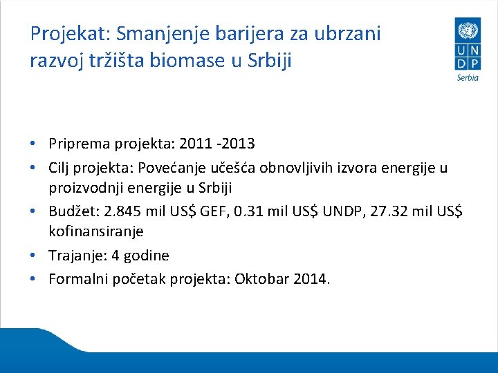 Projekat: Smanjenje barijera za ubrzani razvoj tržišta biomase u Srbiji • Priprema projekta: 2011