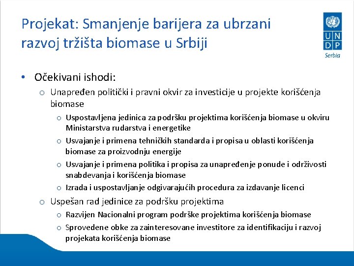 Projekat: Smanjenje barijera za ubrzani razvoj tržišta biomase u Srbiji • Očekivani ishodi: o