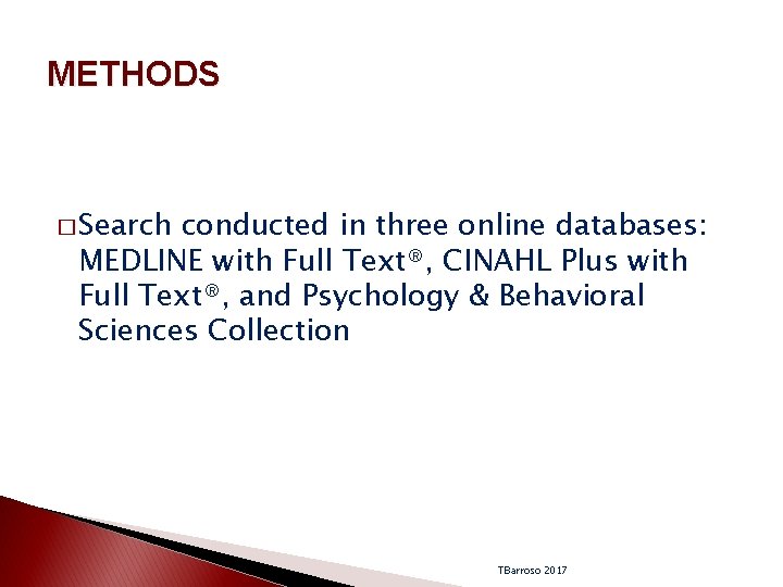 METHODS � Search conducted in three online databases: MEDLINE with Full Text®, CINAHL Plus