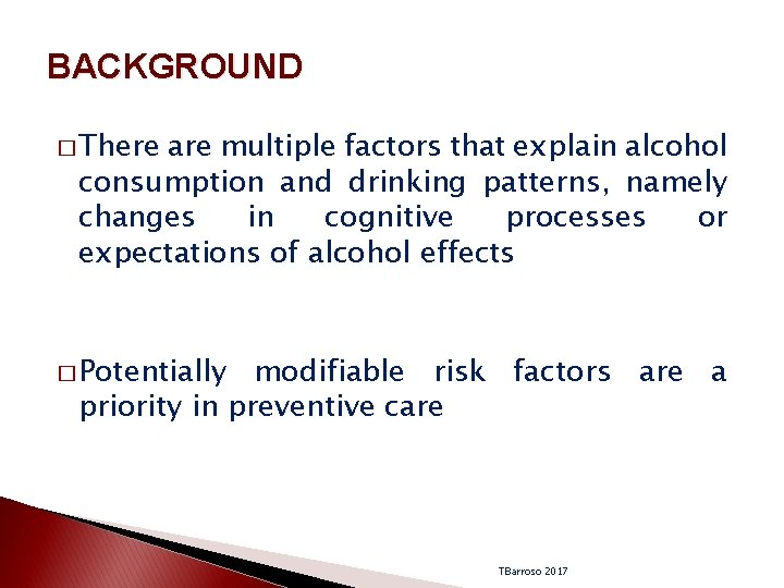 BACKGROUND � There are multiple factors that explain alcohol consumption and drinking patterns, namely