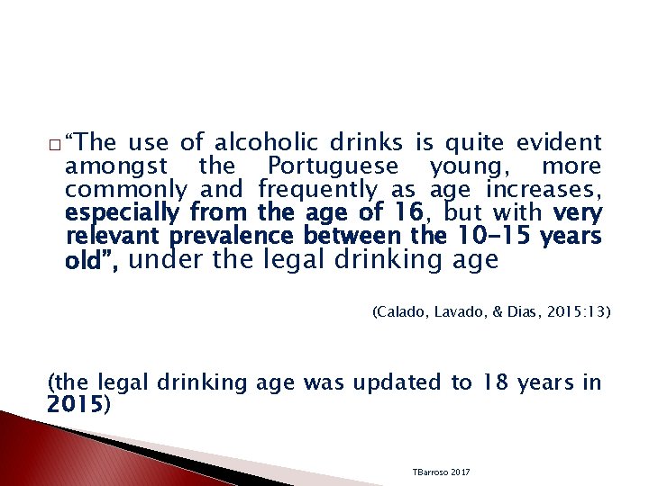 � “The use of alcoholic drinks is quite evident amongst the Portuguese young, more