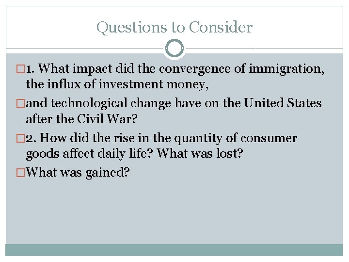 Questions to Consider � 1. What impact did the convergence of immigration, the influx