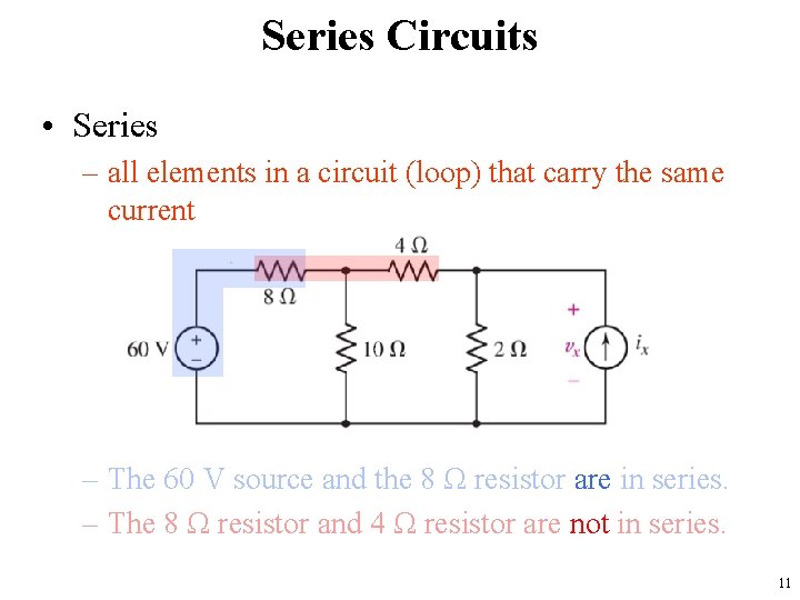 Series Circuits • Series – all elements in a circuit (loop) that carry the