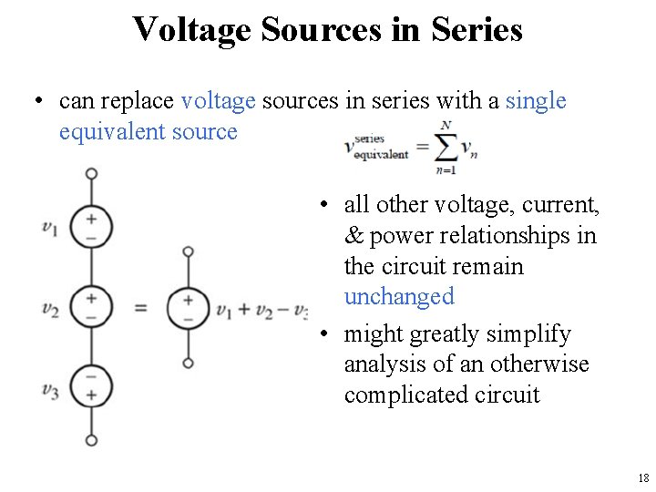 Voltage Sources in Series • can replace voltage sources in series with a single