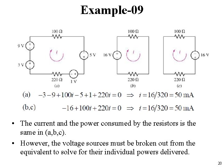 Example-09 • The current and the power consumed by the resistors is the same