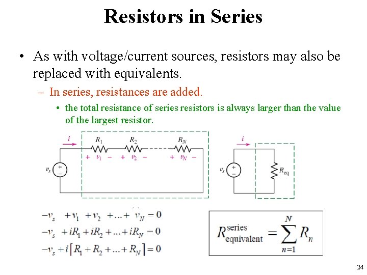 Resistors in Series • As with voltage/current sources, resistors may also be replaced with