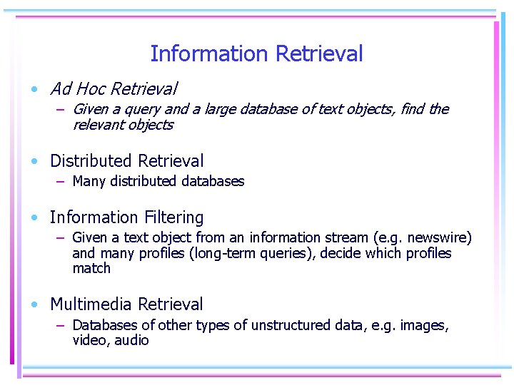 Information Retrieval • Ad Hoc Retrieval – Given a query and a large database