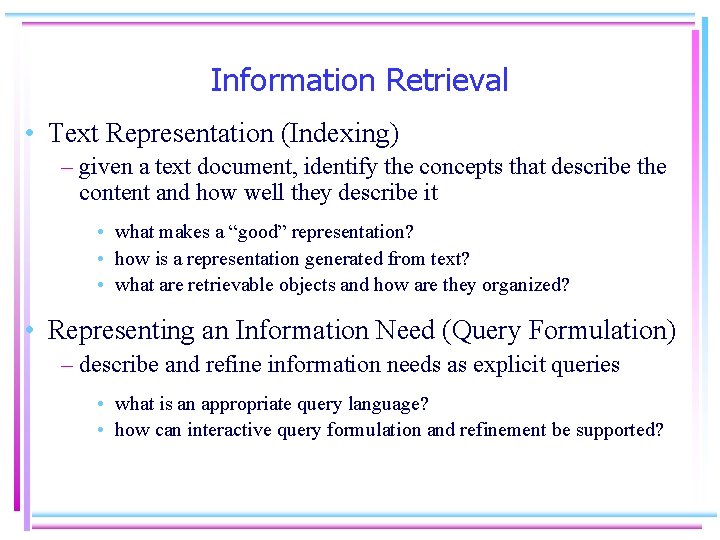Information Retrieval • Text Representation (Indexing) – given a text document, identify the concepts