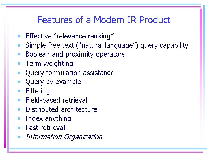 Features of a Modern IR Product • • • Effective “relevance ranking” Simple free
