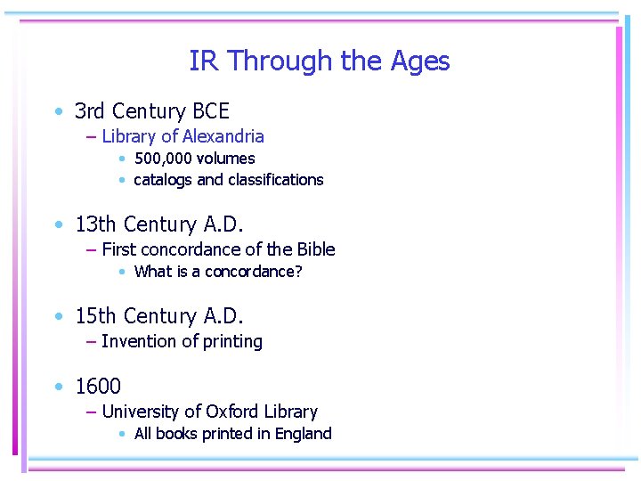 IR Through the Ages • 3 rd Century BCE – Library of Alexandria •