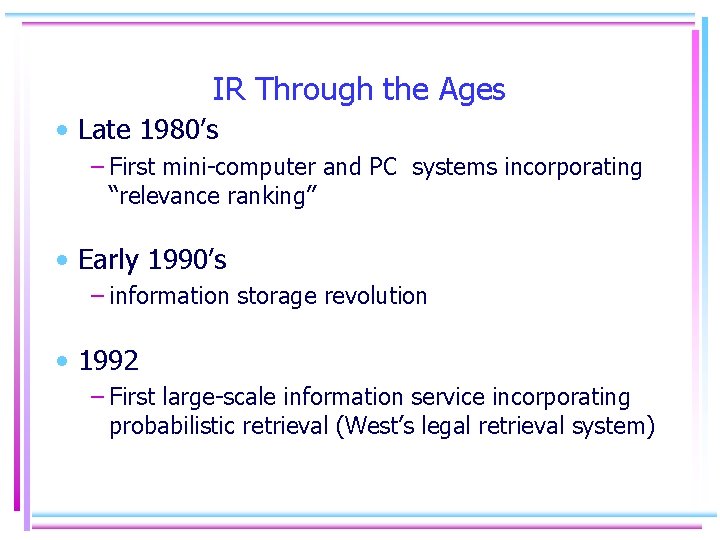IR Through the Ages • Late 1980’s – First mini-computer and PC systems incorporating