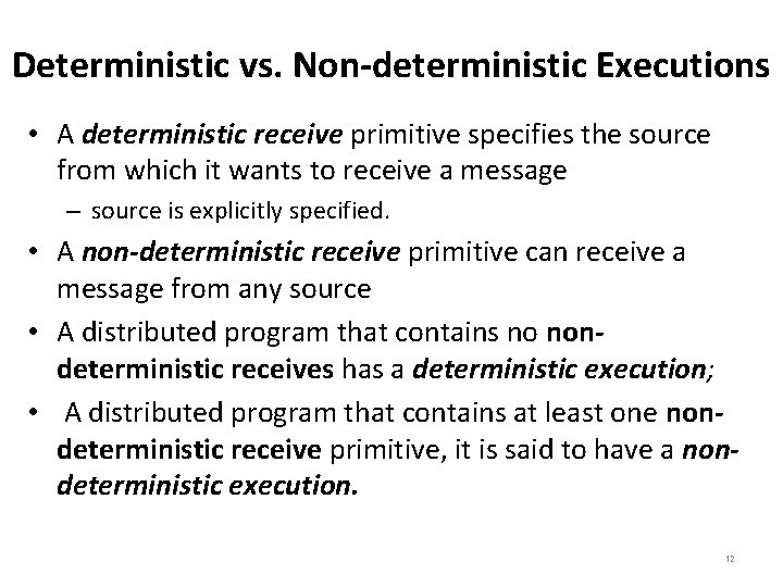 Deterministic vs. Non-deterministic Executions • A deterministic receive primitive specifies the source from which