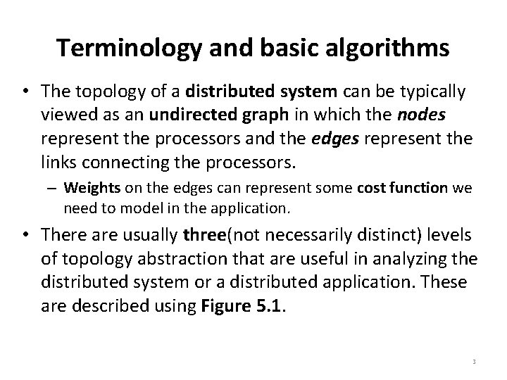 Terminology and basic algorithms • The topology of a distributed system can be typically