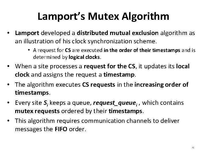 Lamport’s Mutex Algorithm • Lamport developed a distributed mutual exclusion algorithm as an illustration