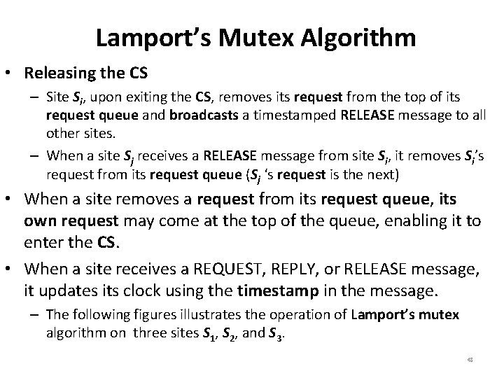 Lamport’s Mutex Algorithm • Releasing the CS – Site Si, upon exiting the CS,