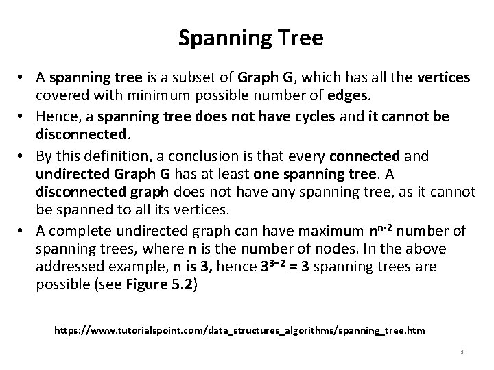 Spanning Tree • A spanning tree is a subset of Graph G, which has