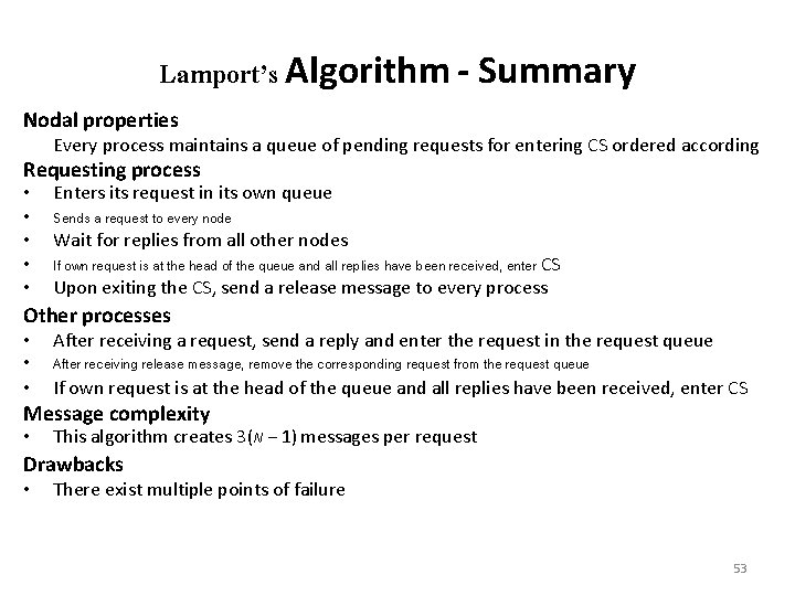 Lamport’s Algorithm - Summary Nodal properties Every process maintains a queue of pending requests