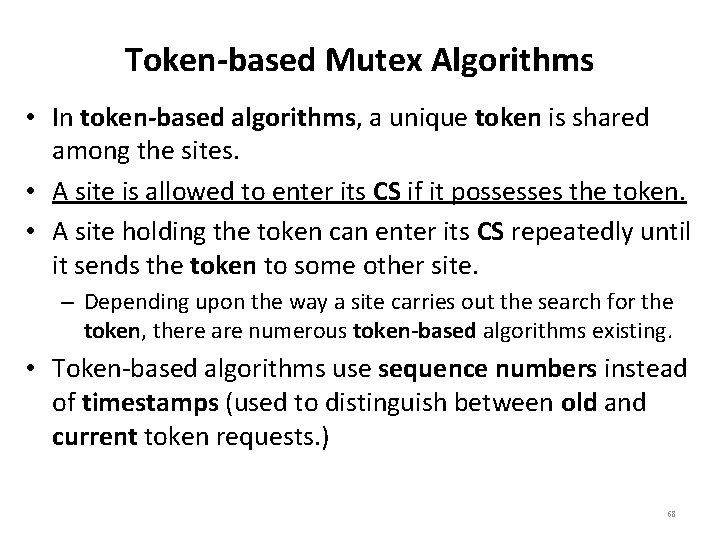 Token-based Mutex Algorithms • In token-based algorithms, a unique token is shared among the