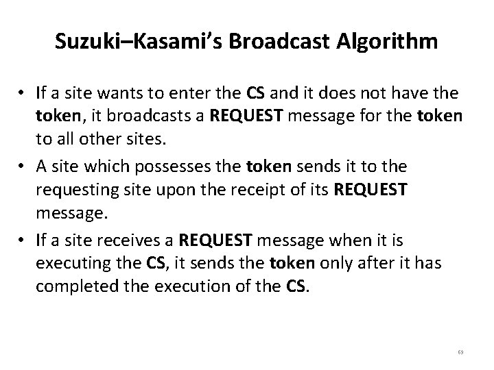 Suzuki–Kasami’s Broadcast Algorithm • If a site wants to enter the CS and it