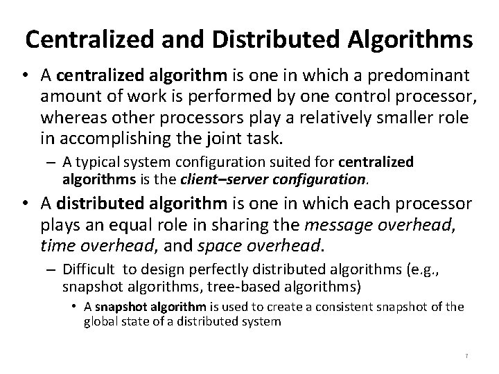 Centralized and Distributed Algorithms • A centralized algorithm is one in which a predominant
