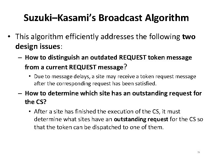 Suzuki–Kasami’s Broadcast Algorithm • This algorithm efficiently addresses the following two design issues: –