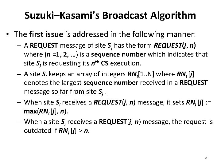 Suzuki–Kasami’s Broadcast Algorithm • The first issue is addressed in the following manner: –