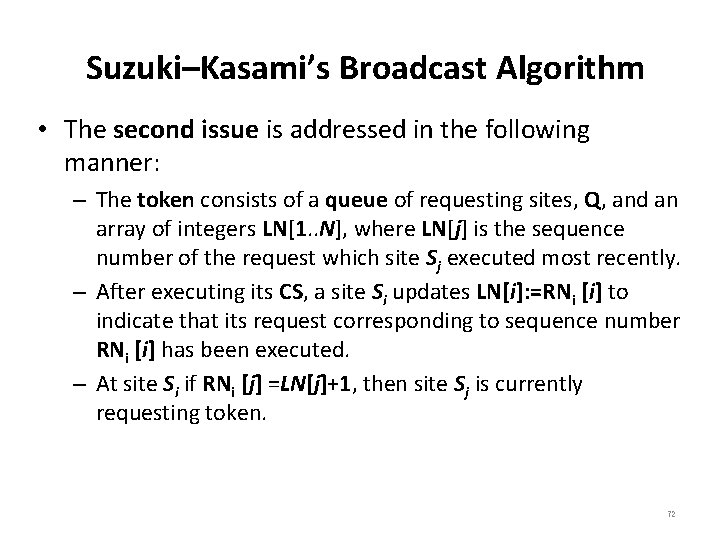 Suzuki–Kasami’s Broadcast Algorithm • The second issue is addressed in the following manner: –