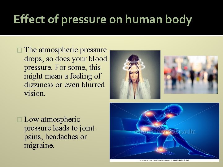 Effect of pressure on human body � The atmospheric pressure drops, so does your