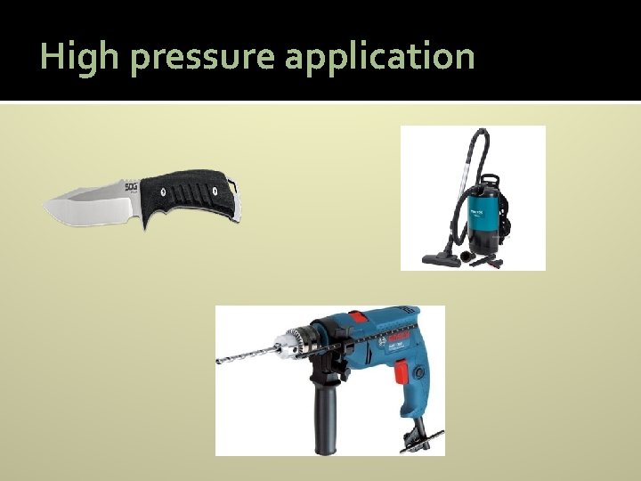 High pressure application 