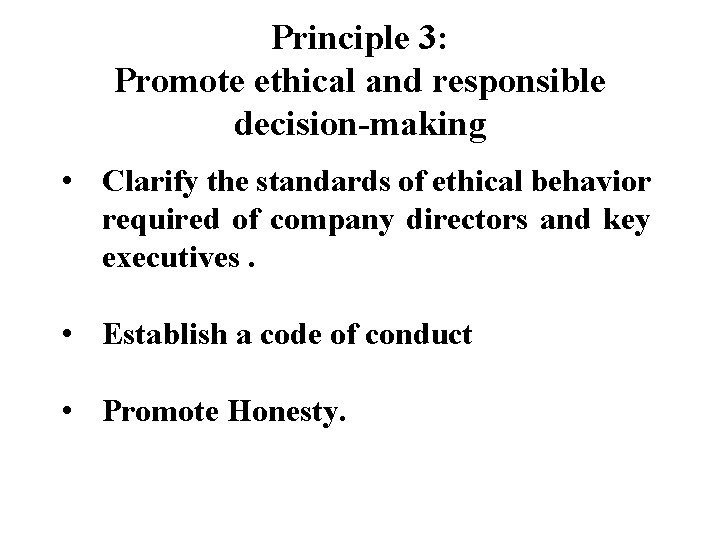 Principle 3: Promote ethical and responsible decision-making • Clarify the standards of ethical behavior