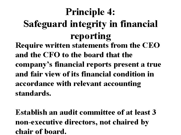 Principle 4: Safeguard integrity in financial reporting Require written statements from the CEO and