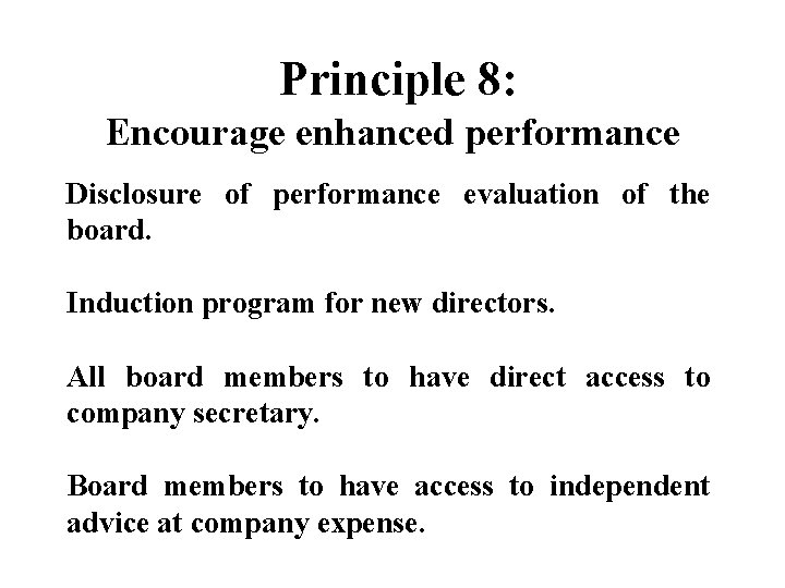 Principle 8: Encourage enhanced performance Disclosure of performance evaluation of the board. Induction program