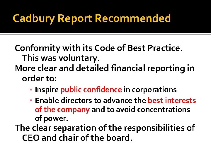 Cadbury Report Recommended Conformity with its Code of Best Practice. This was voluntary. More