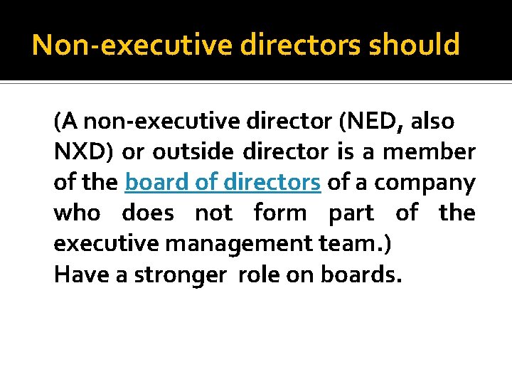 Non-executive directors should (A non-executive director (NED, also NXD) or outside director is a
